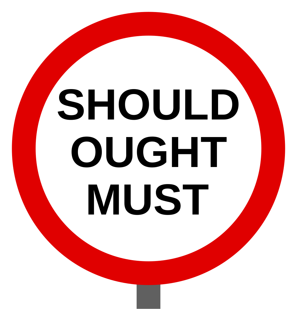 Un panneau circulaire à bordure rouge portant au centre les mots « Should », « Ought » et « Must ».